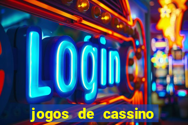 jogos de cassino que da bonus no cadastro sem deposito