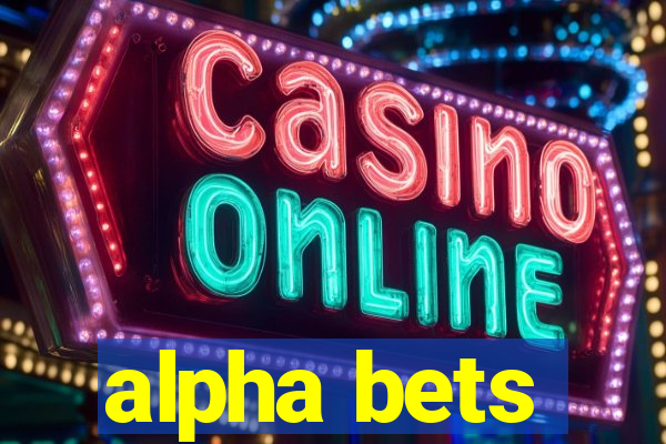 alpha bets