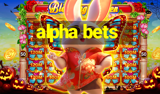 alpha bets