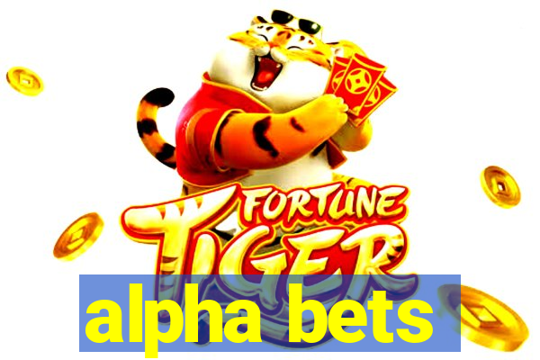 alpha bets