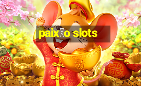 paix茫o slots