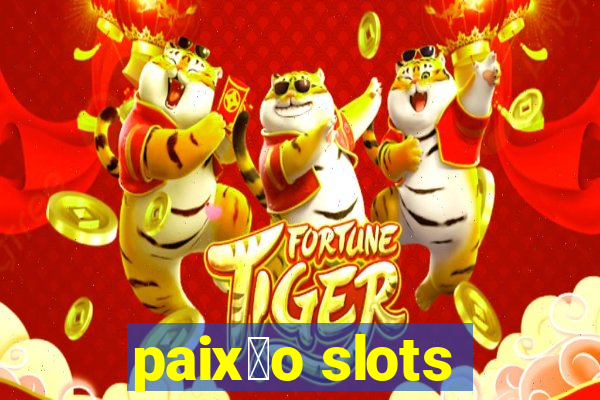 paix茫o slots