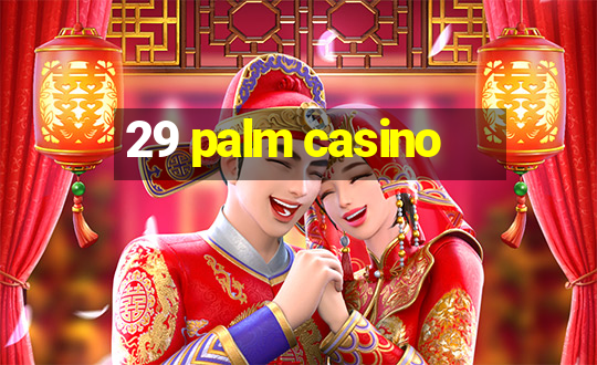 29 palm casino