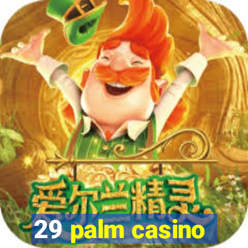 29 palm casino