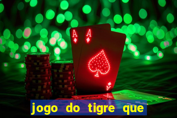 jogo do tigre que esta pagando