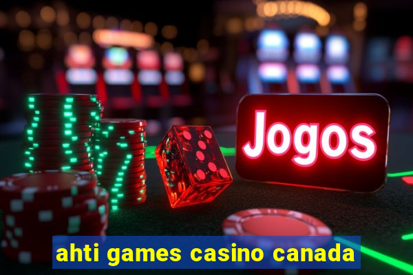 ahti games casino canada