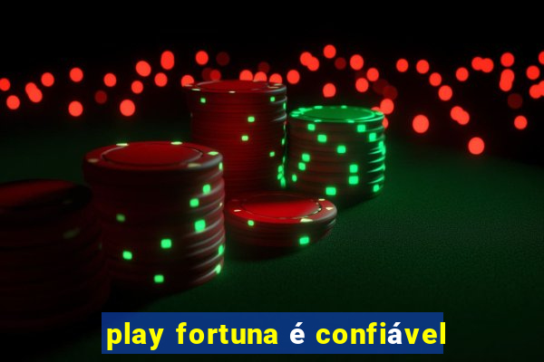 play fortuna é confiável