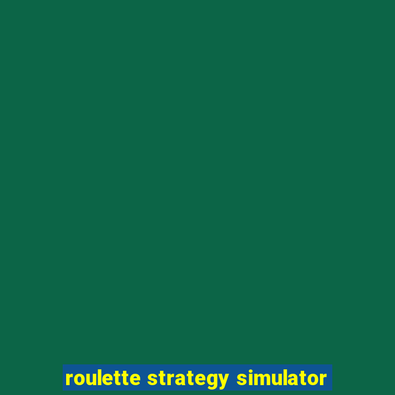 roulette strategy simulator