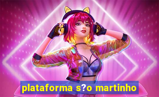 plataforma s?o martinho