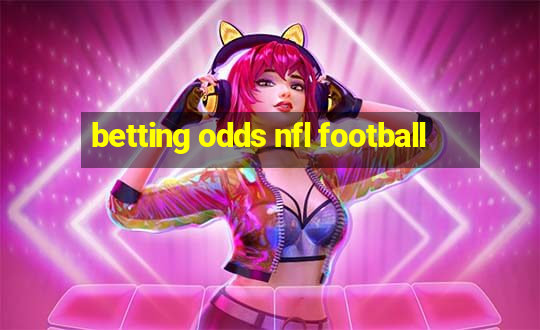 betting odds nfl football