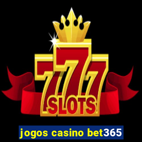 jogos casino bet365