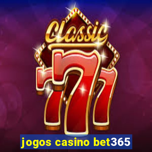 jogos casino bet365