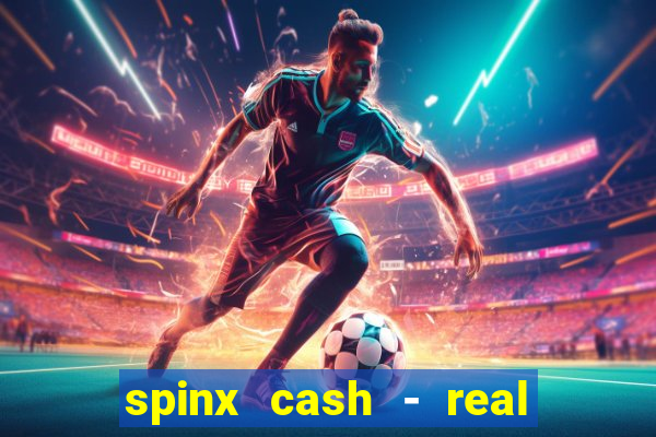 spinx cash - real money slots