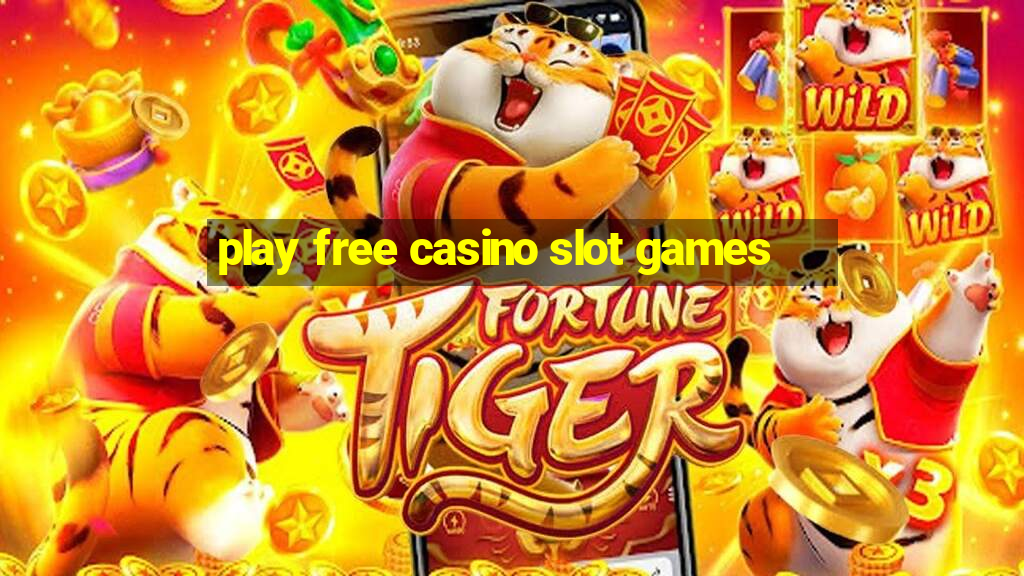 play free casino slot games