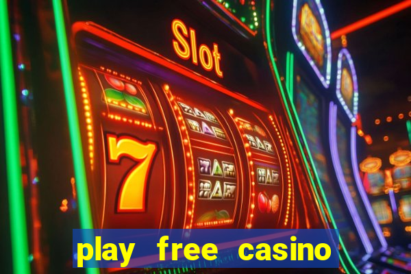 play free casino slot games