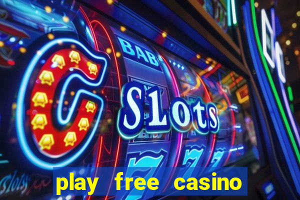 play free casino slot games