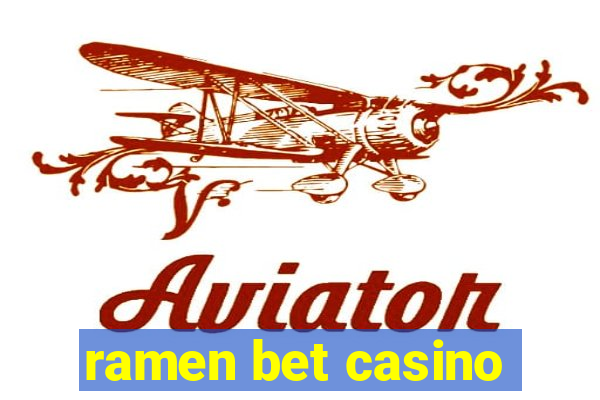 ramen bet casino