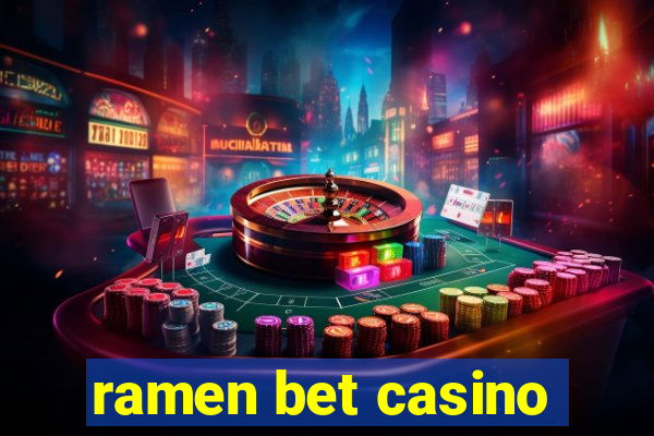 ramen bet casino