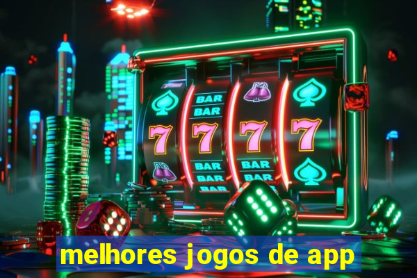 melhores jogos de app