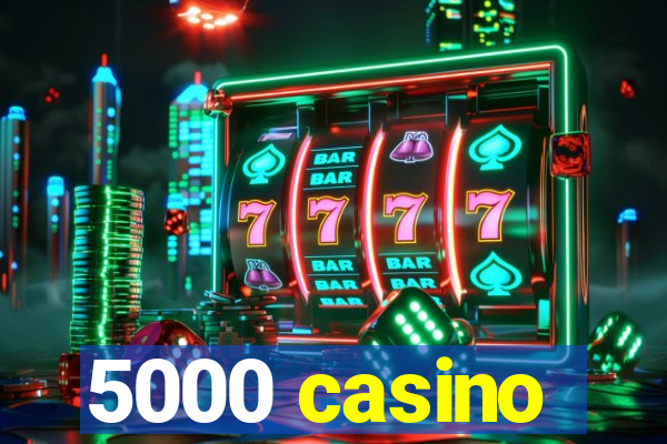 5000 casino