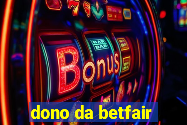 dono da betfair