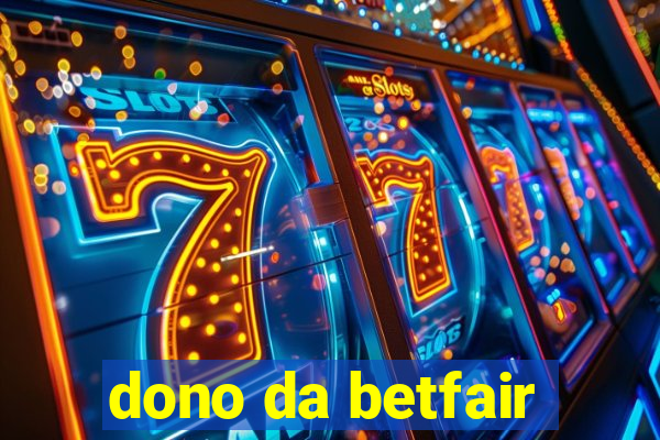 dono da betfair