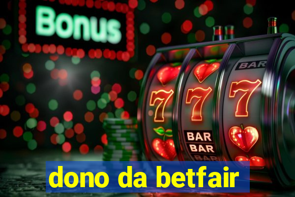 dono da betfair