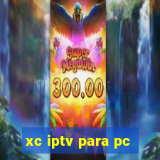 xc iptv para pc