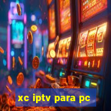 xc iptv para pc