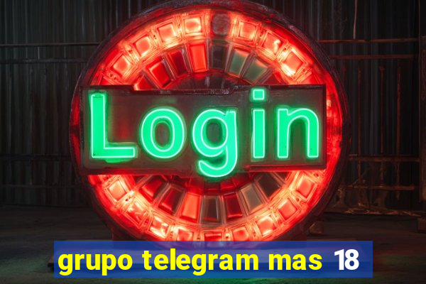 grupo telegram mas 18