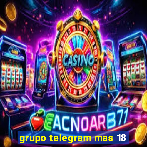 grupo telegram mas 18