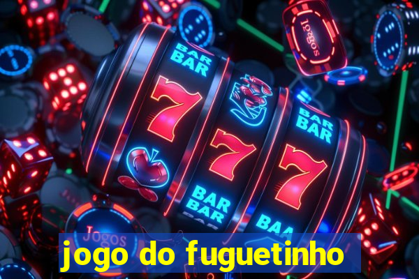 jogo do fuguetinho