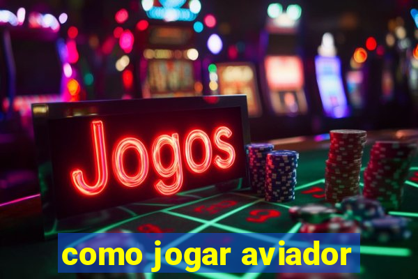 como jogar aviador