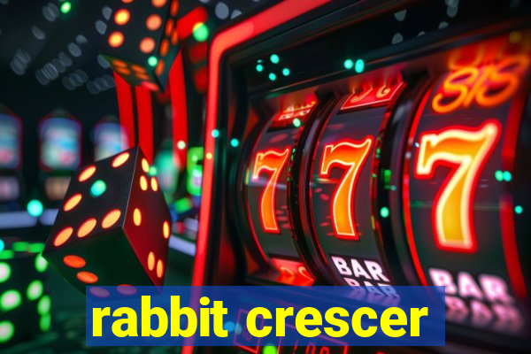 rabbit crescer