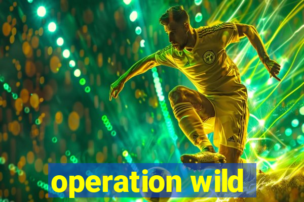 operation wild