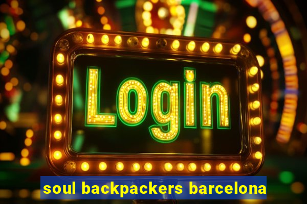 soul backpackers barcelona