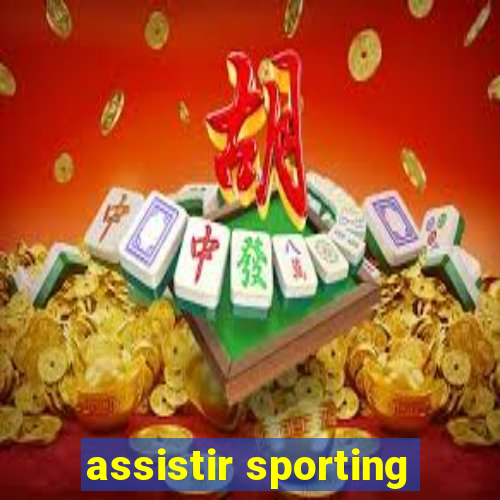 assistir sporting