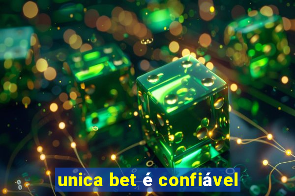 unica bet é confiável