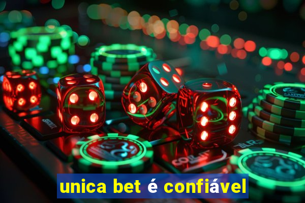 unica bet é confiável