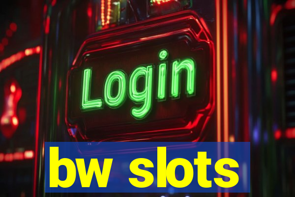 bw slots