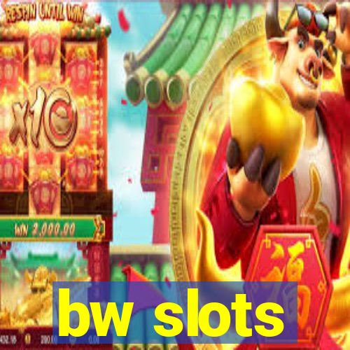 bw slots