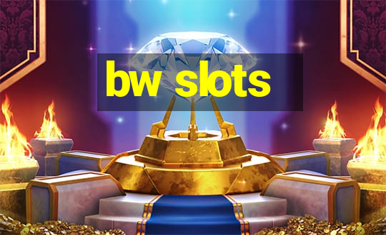 bw slots