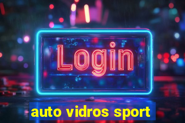 auto vidros sport