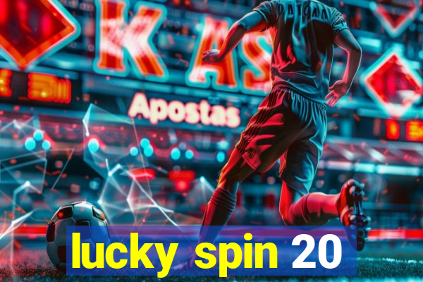 lucky spin 20