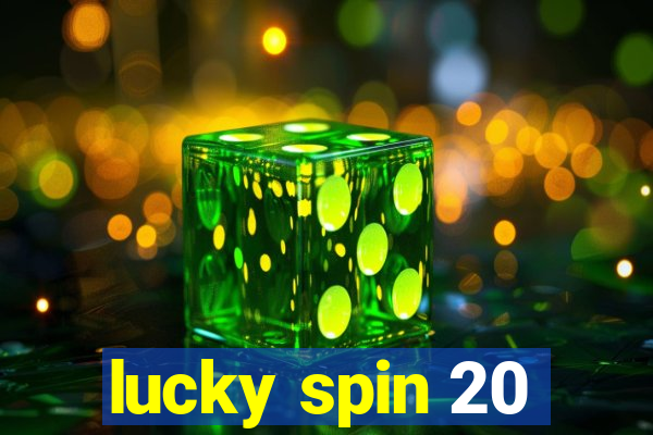 lucky spin 20