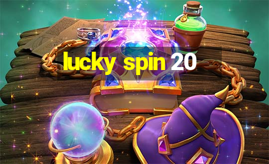 lucky spin 20