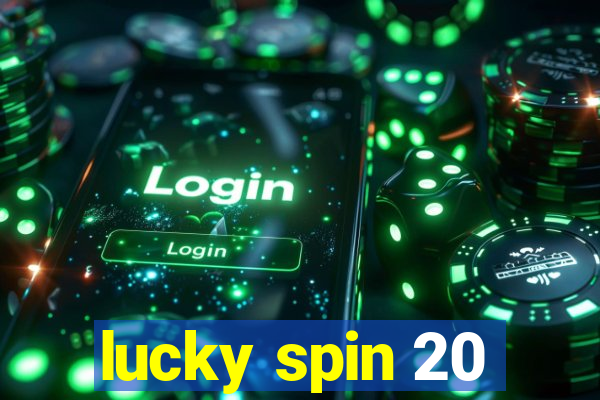 lucky spin 20