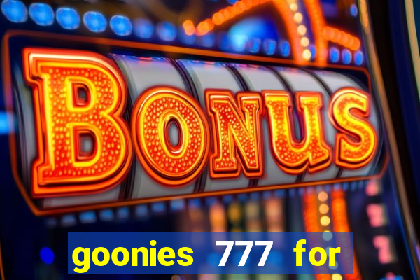 goonies 777 for slot games