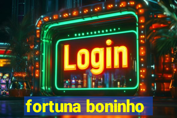 fortuna boninho