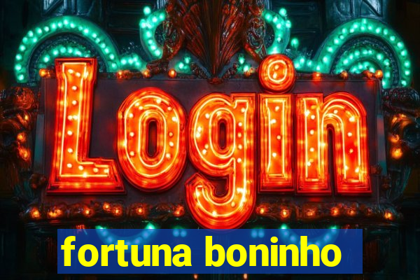 fortuna boninho